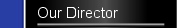 Our Director